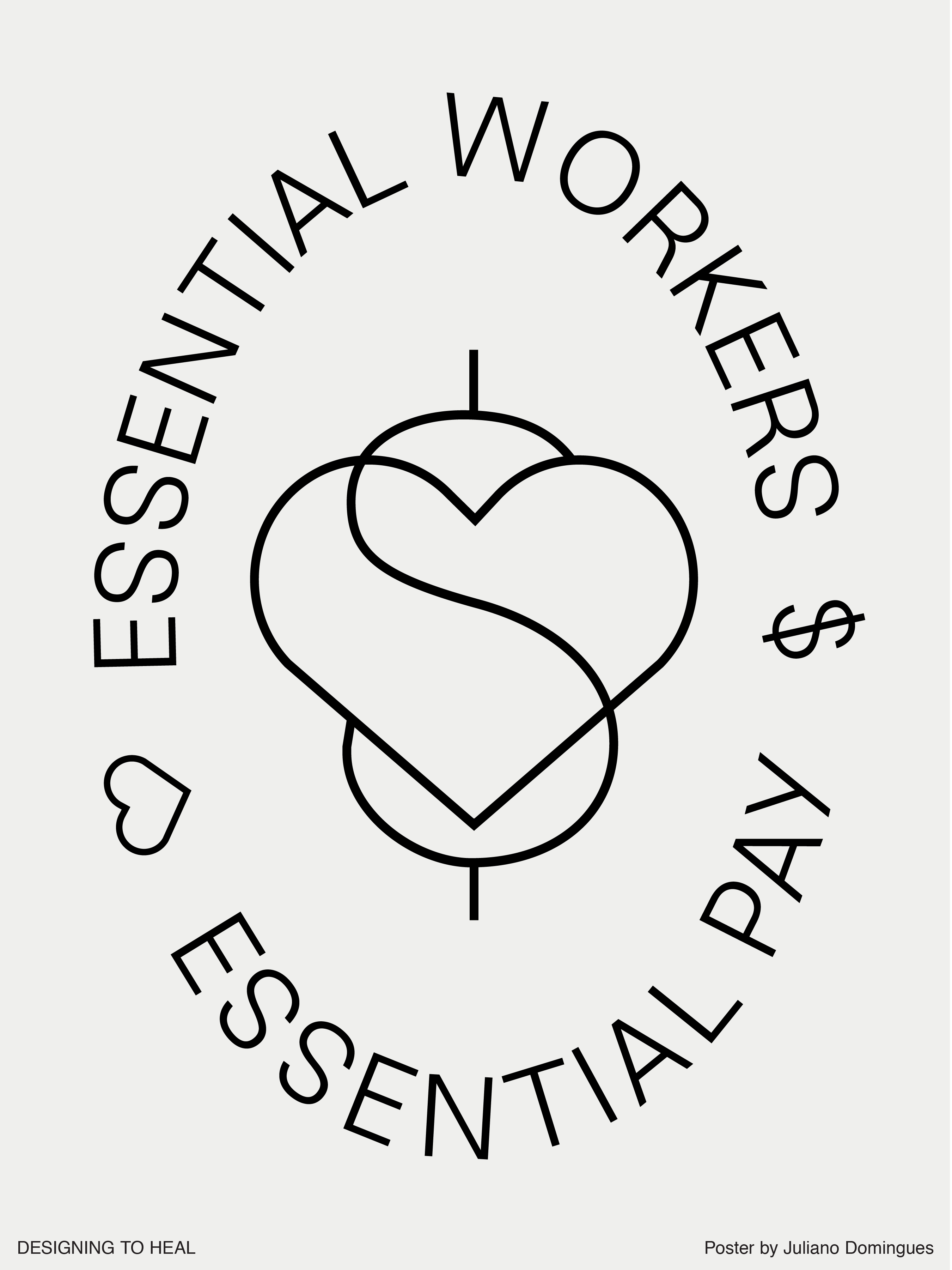 A type-based poster with the text, essential workers essential pay, and a combined heart and dollar symbol.