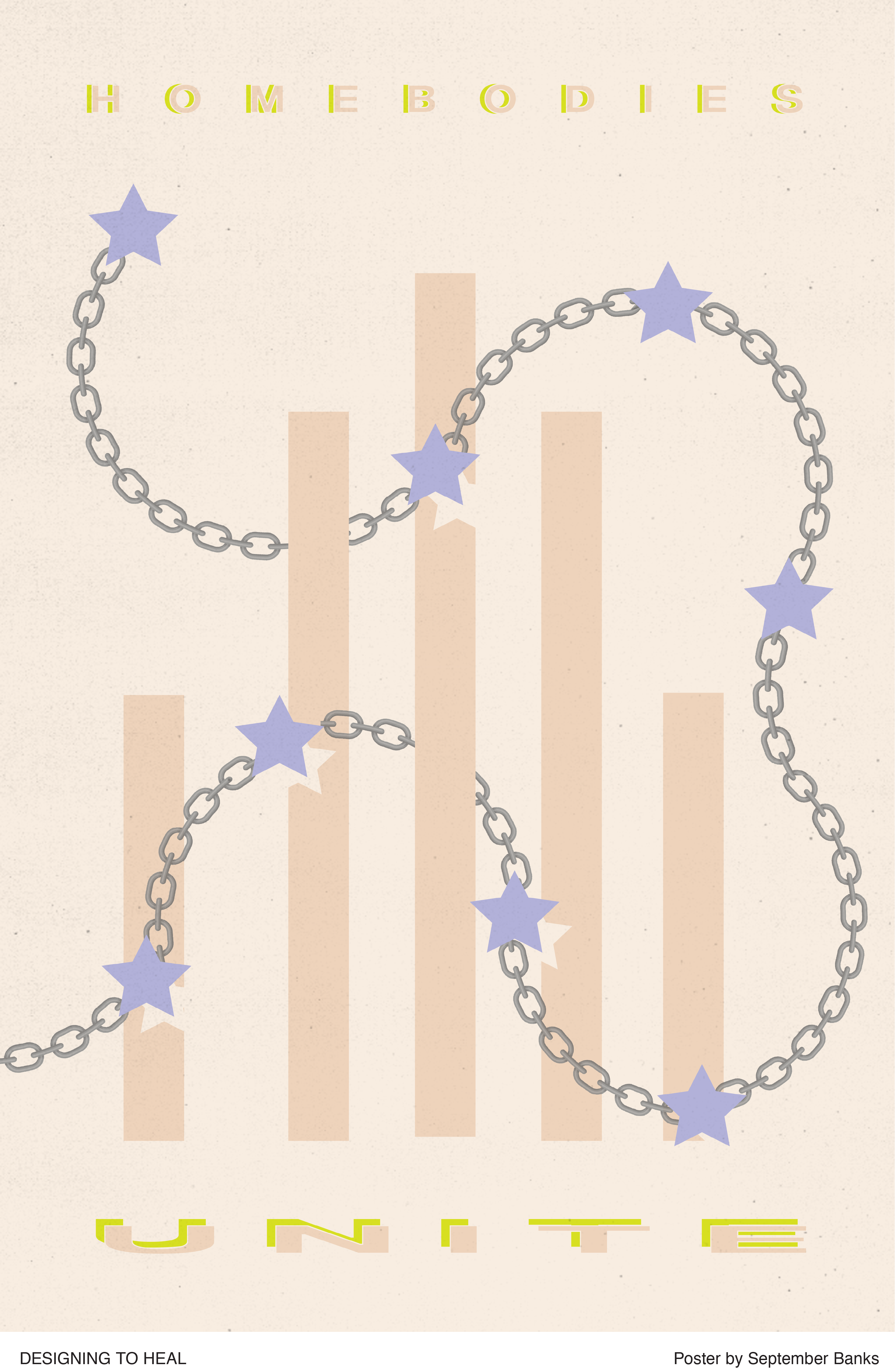 An illustrational poster of a chain with stars overlapping vertical bars and the words Homebodies Unite.