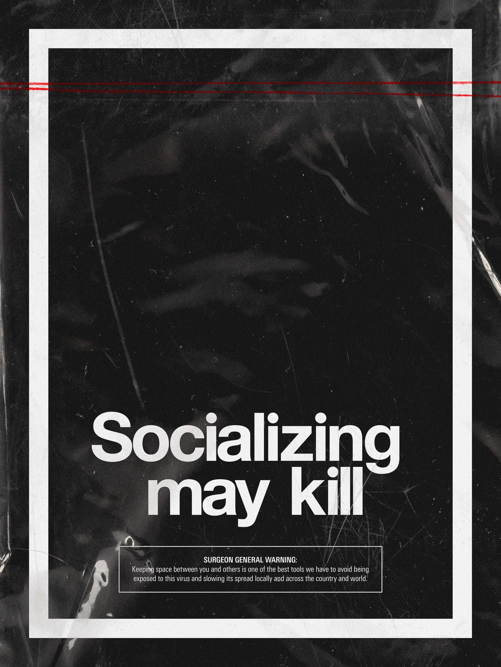 A type-based poster with the words Socializing may kill in a white border against a black background.